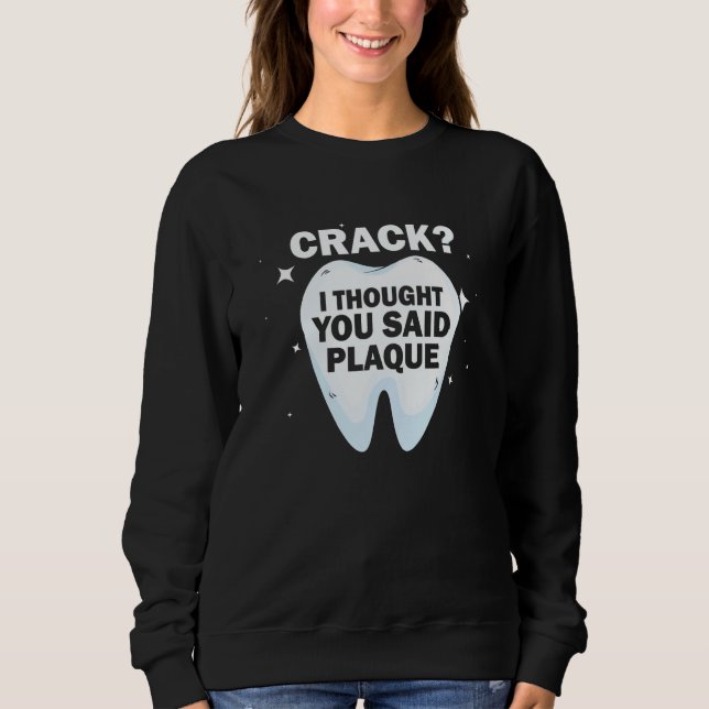 Dental Lab Tech for Orthodontics and Dental Labora Sweatshirt (Front)