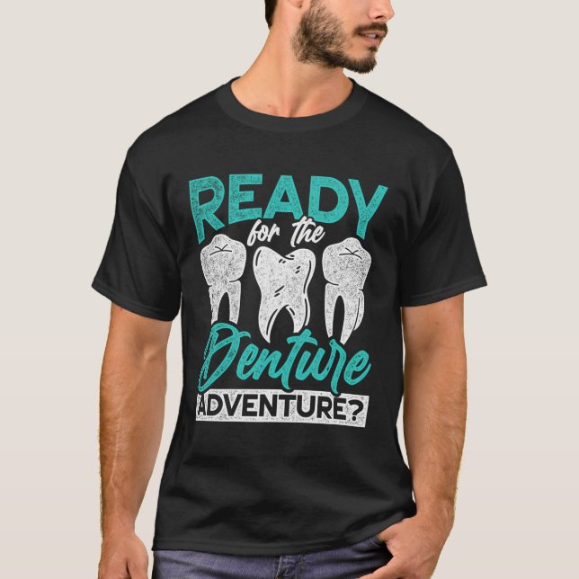 Dental Lab Tech Ready For The Denture Adventure T-Shirt (Front)