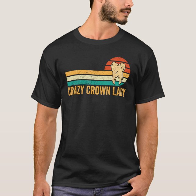 Dental Lab Tech Technician Assistant Crown Lady T-Shirt (Front)