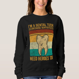 Dental Lab Tech Technician Assistant Dental Tech H Sweatshirt