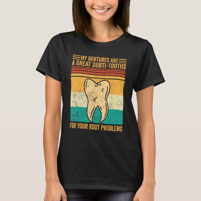 Dental Lab Tech Technician Subti Tooths Root Probl T-Shirt (Front)