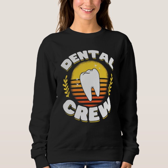 Dental Office Supplies Dental Assistant Accessorie Sweatshirt (Front)
