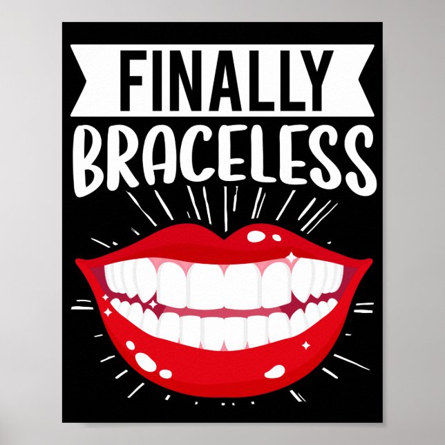 Dental Orthodontist Dentist Finally Braceless Poster (Front)