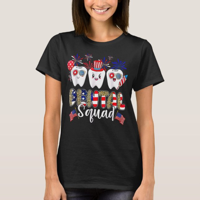 Dental Squad 4th Of July Dentist  American Patriot T-Shirt (Front)