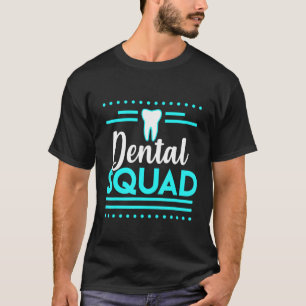 Dental Squad Dentist Hygienist Student Office Staf T-Shirt