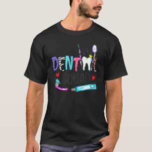Dental Squad Life Teeth With Toothbrush Dentist Li T-Shirt