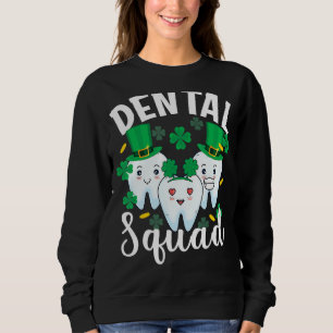 Dental Squad Tooth Dental Assistant St Patricks Da Sweatshirt
