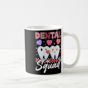 Dental Squad Valentines Dental Istant Valentines T Coffee Mug