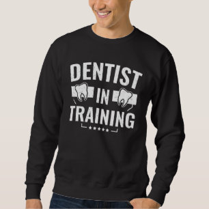 Dental Student  Dentist In Training Sweatshirt