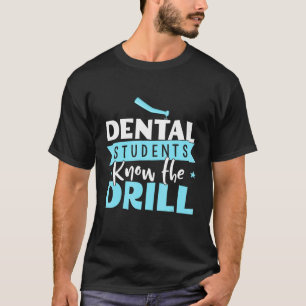 Dental Students Know The Drill - Dentist Assistant T-Shirt