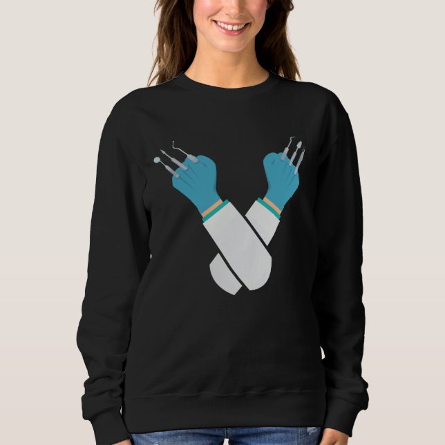 Dental Tools  for Dental Hygienists and Dentists Sweatshirt (Front)