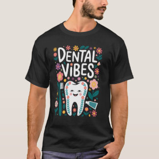 Dental Vibes Dentist Inspiring Motivational Dentis T-Shirt