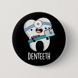 Denteeth Funny Teeth Pun Dark BG 6 Cm Round Badge