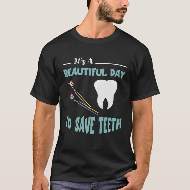 Dentist Beautiful Day Dental Hygienist Dentistry T T-Shirt (Front)