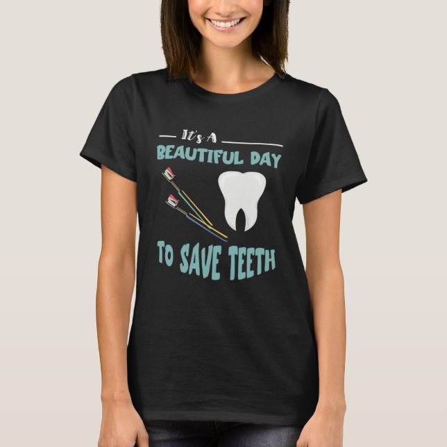 Dentist Beautiful Day Dental Hygienist Dentistry T T-Shirt (Front)