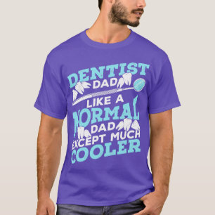 Dentist Dad Dental Surgeon Father Gift  T-Shirt