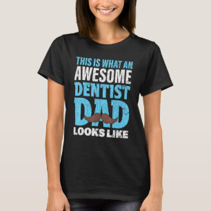 Dentist Dad Dentistry T-Shirt