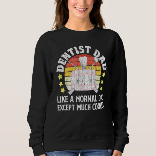Dentist Dad Graphic For  1 Sweatshirt