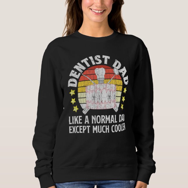 Dentist Dad Graphic For  1 Sweatshirt (Front)