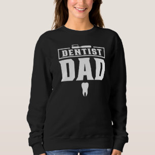 Dentist Dad Job Dental Assistant Dentistry Teeth Sweatshirt