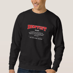 Dentist Definition Dental Specialist Humour Sweatshirt