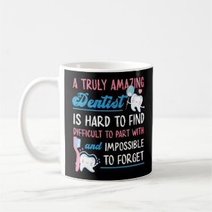 Dentist Dental A Truly Amazing Dentist Is Hard To Coffee Mug
