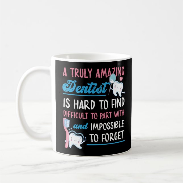 Dentist Dental A Truly Amazing Dentist Is Hard To Coffee Mug (Left)