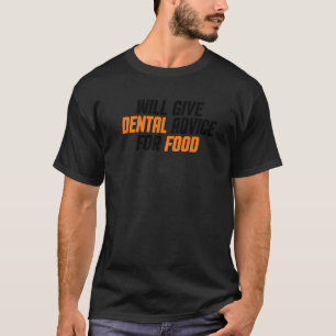 Dentist Dental Assistant Will Give Dental Advice T-Shirt