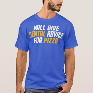 Dentist, Dental Assistant Will Give Dental Advice  T-Shirt