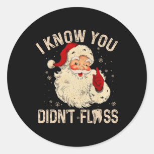 Dentist Dental Christmas Fun Santa I Know You Didn Classic Round Sticker