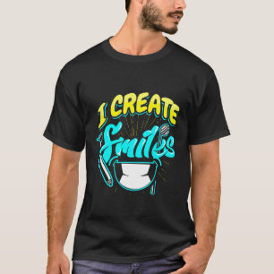Dentist Dental Hygienist Dental Assist I Create Sm T-Shirt