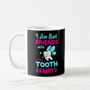 Dentist Dental I'M Best Friends With The Tooth Coffee Mug