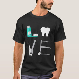 Dentist Dental School LOVE Dentistry Funny Cute T-Shirt