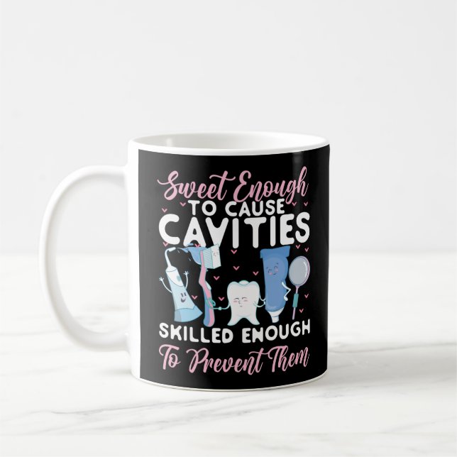Dentist Dental Sweet Enough To Cause Cavities Coffee Mug (Left)