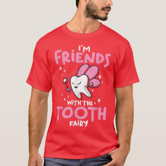 Dentist DentistryIm Friends With The Tooth Fairy  T-Shirt