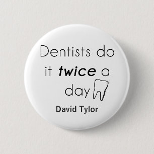 Dentist Do it! 6 Cm Round Badge