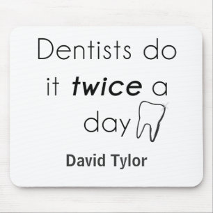 Dentist Do it! Mouse Pad