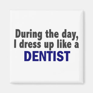 Dentist During The Day Magnet
