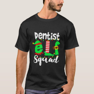 Dentist Elf Squad Funny Christmas T-Shirt