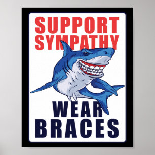 Dentist Funny Orthodontic Support Sympathy Wear Poster