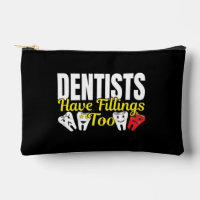 Dentist Have Fillings Too - Dental Feelings Pun