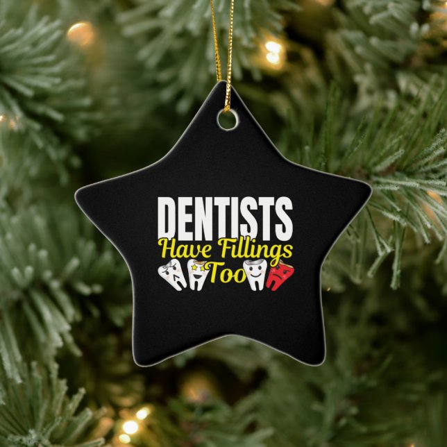Dentist Have Fillings Too - Dental Feelings Pun Ceramic Ornament (Tree)