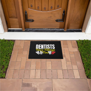 Dentist Have Fillings Too - Dental Feelings Pun Doormat