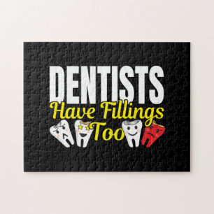 Dentist Have Fillings Too - Dental Feelings Pun Jigsaw Puzzle