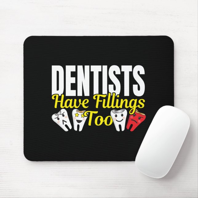 Dentist Have Fillings Too - Dental Feelings Pun Mouse Pad (With Mouse)