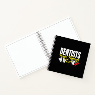Dentist Have Fillings Too - Dental Feelings Pun Notebook