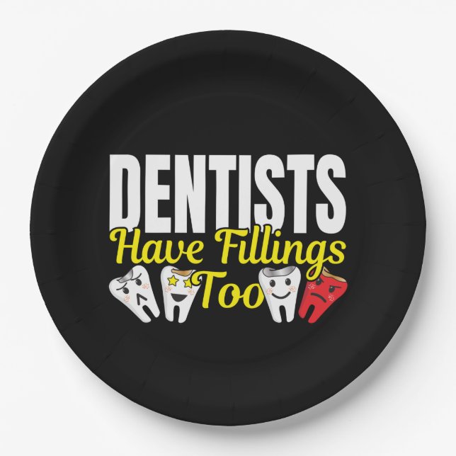 Dentist Have Fillings Too - Dental Feelings Pun Paper Plate (Front)