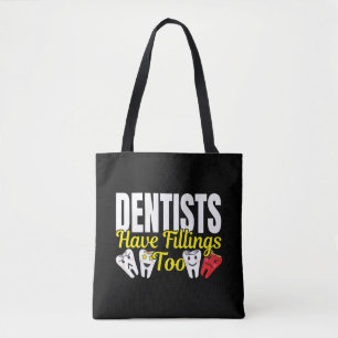 Dentist Have Fillings Too - Dental Feelings Pun Tote Bag