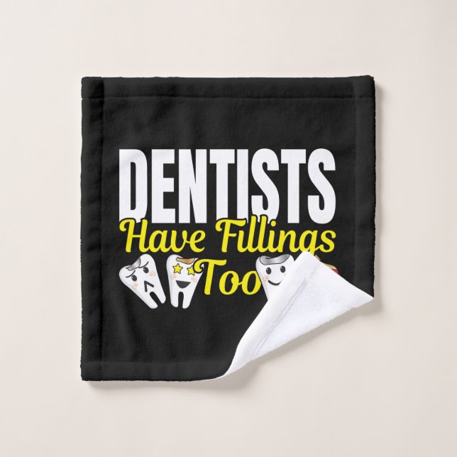 Dentist Have Fillings Too - Dental Feelings Pun Wash Cloth (Wash Cloth)