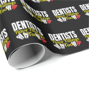 Dentist Have Fillings Too - Dental Feelings Pun Wrapping Paper